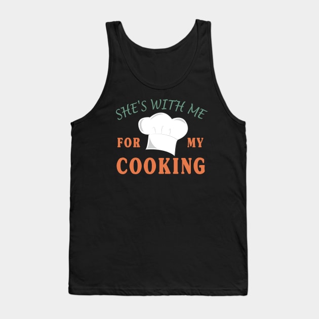 Gift for Husband | She's with me for my Cooking Tank Top by Happysphinx